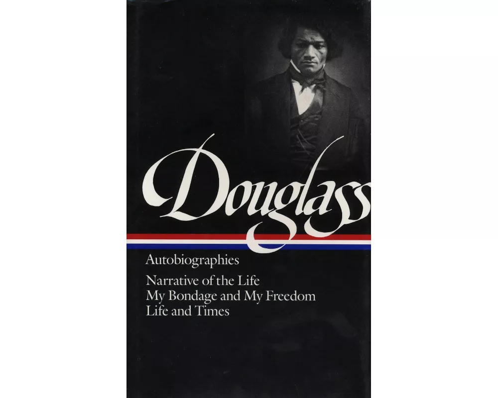 Frederick Douglass: Autobiographies (LOA #68)
