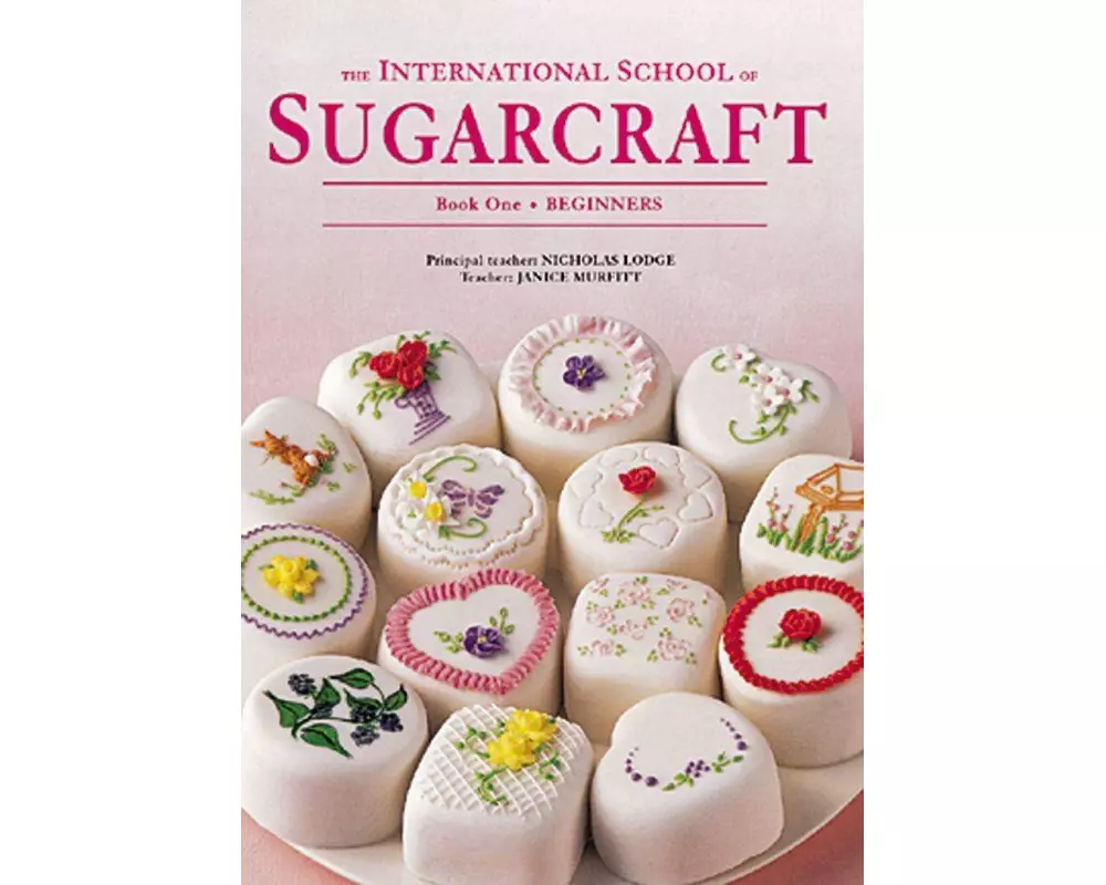 International School of Sugarcraft: Book One Beginners