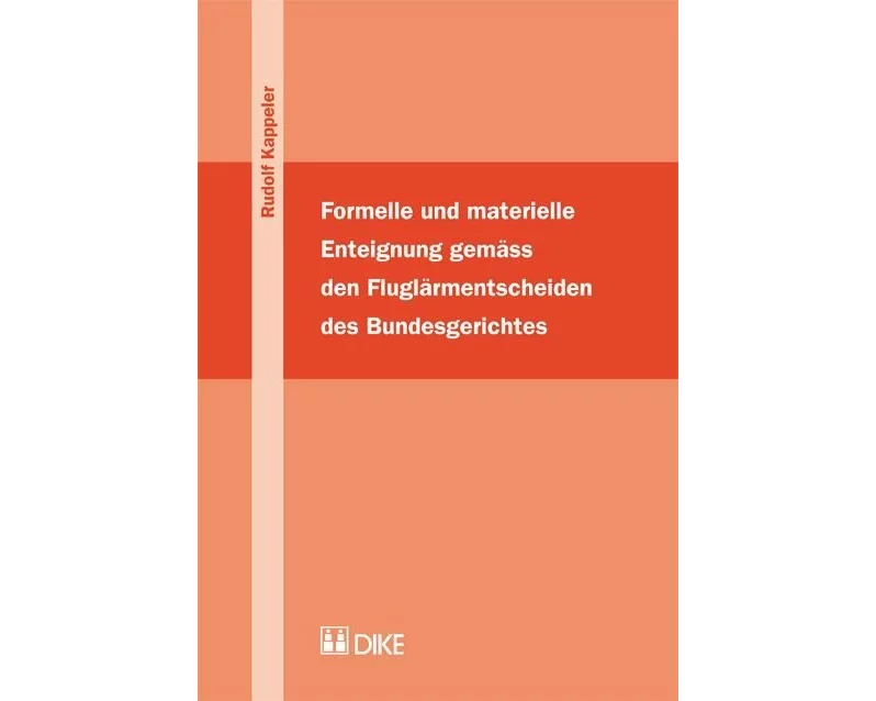 Formelle und materielle Enteignung gemäss den Fluglärmentscheiden des Bundesgerichtes