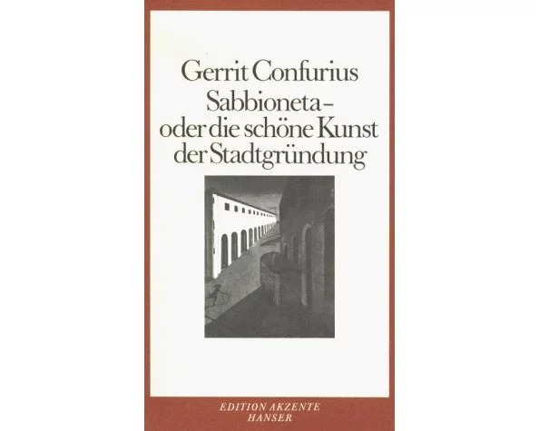 Sabbioneta - Oder die schöne Kunst der Stadtgründung