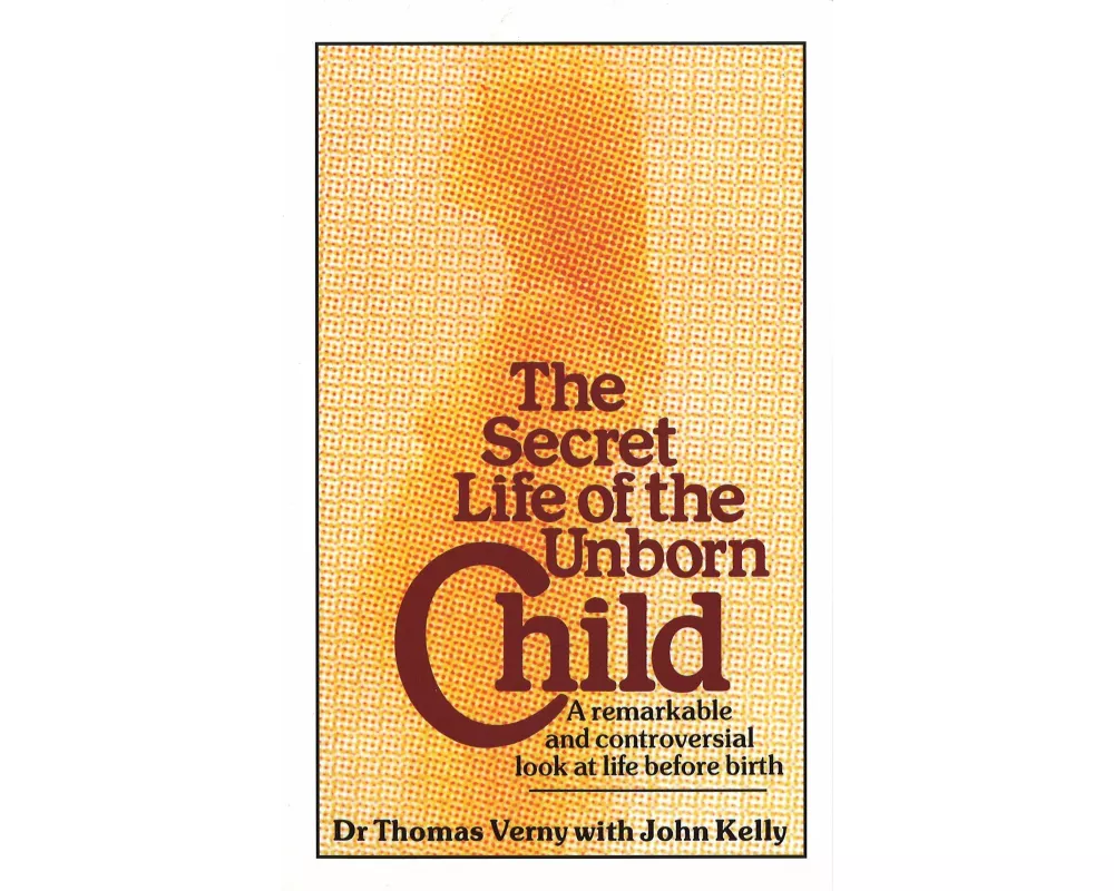 The Secret Life of the Unborn Child