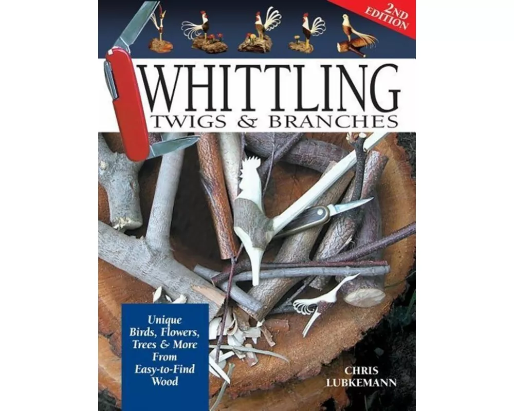 Whittling Twigs & Branches - 2nd Edition