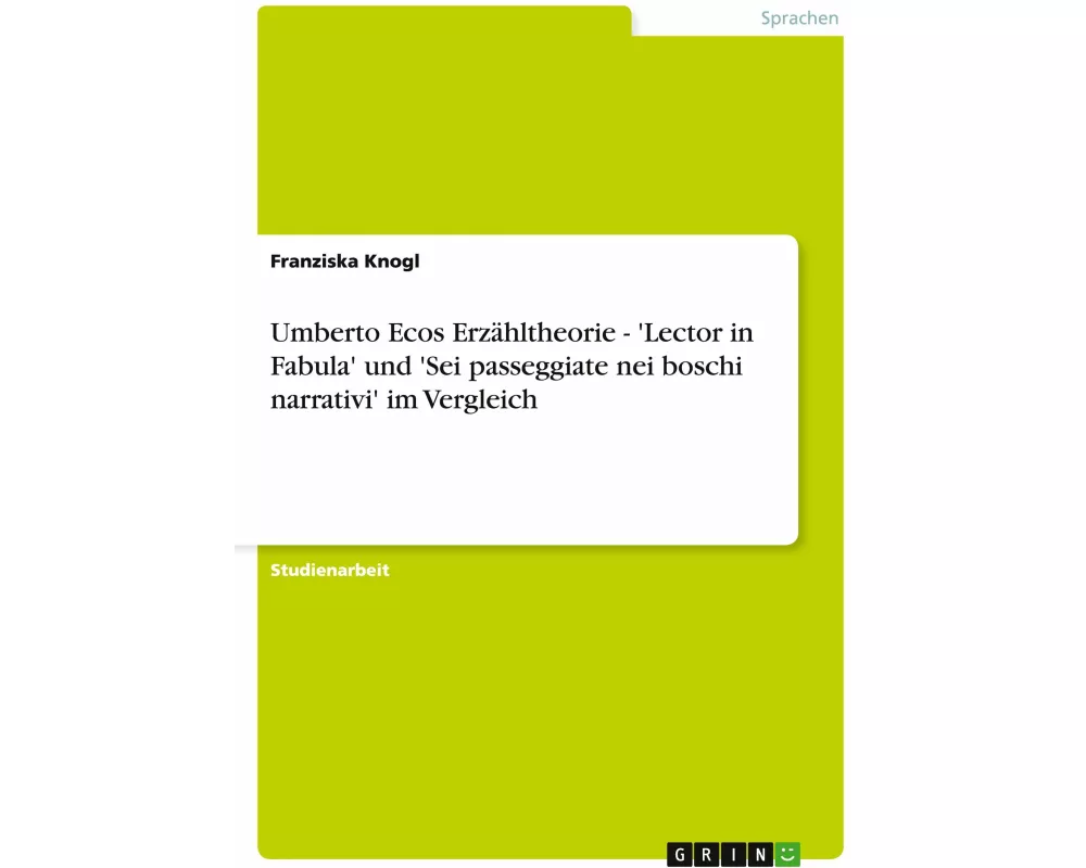 Umberto Ecos Erzähltheorie - 'Lector in Fabula' und 'Sei passeggiate nei boschi narrativi' im Vergleich