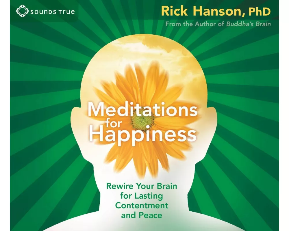 Meditations for Happiness: Rewire Your Brain for Lasting Contentment and Peace
