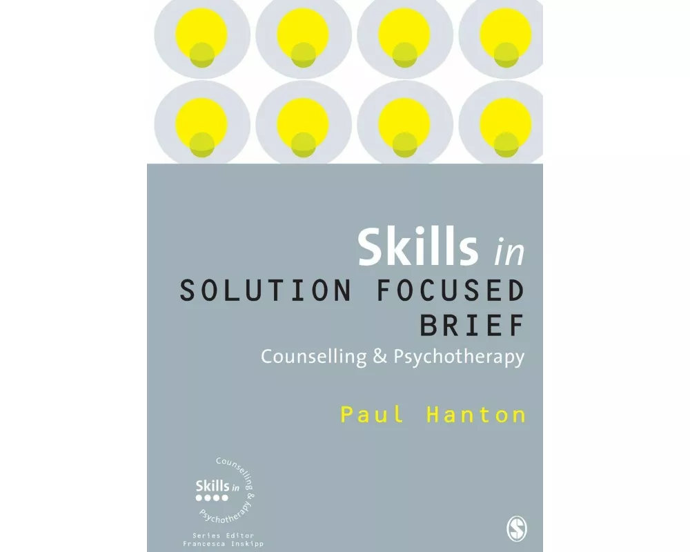 Skills in Solution Focused Brief Counselling and Psychotherapy