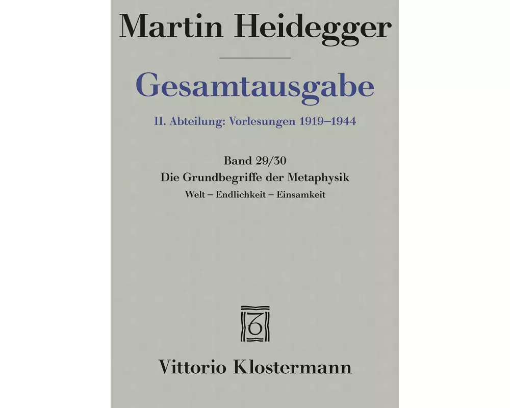 Gesamtausgabe Abt. 2 Vorlesungen Bd. 29/30. Die Grundbegriffe der Metaphysik