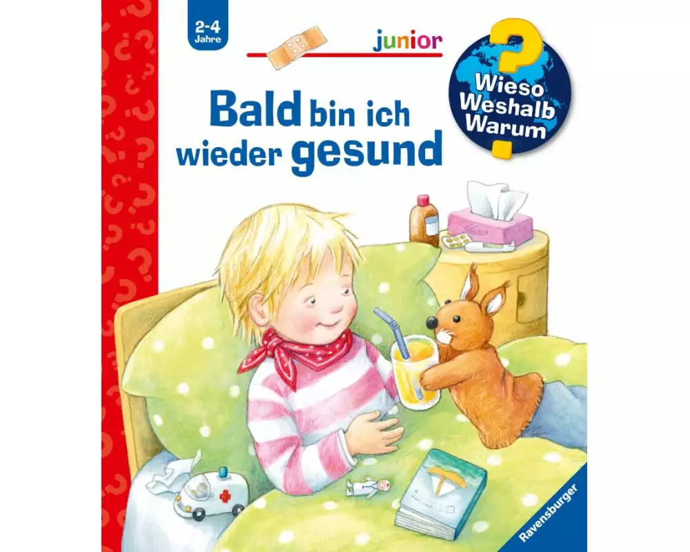 Wieso? Weshalb? Warum? junior, Band 45 - Bald bin ich wieder gesund