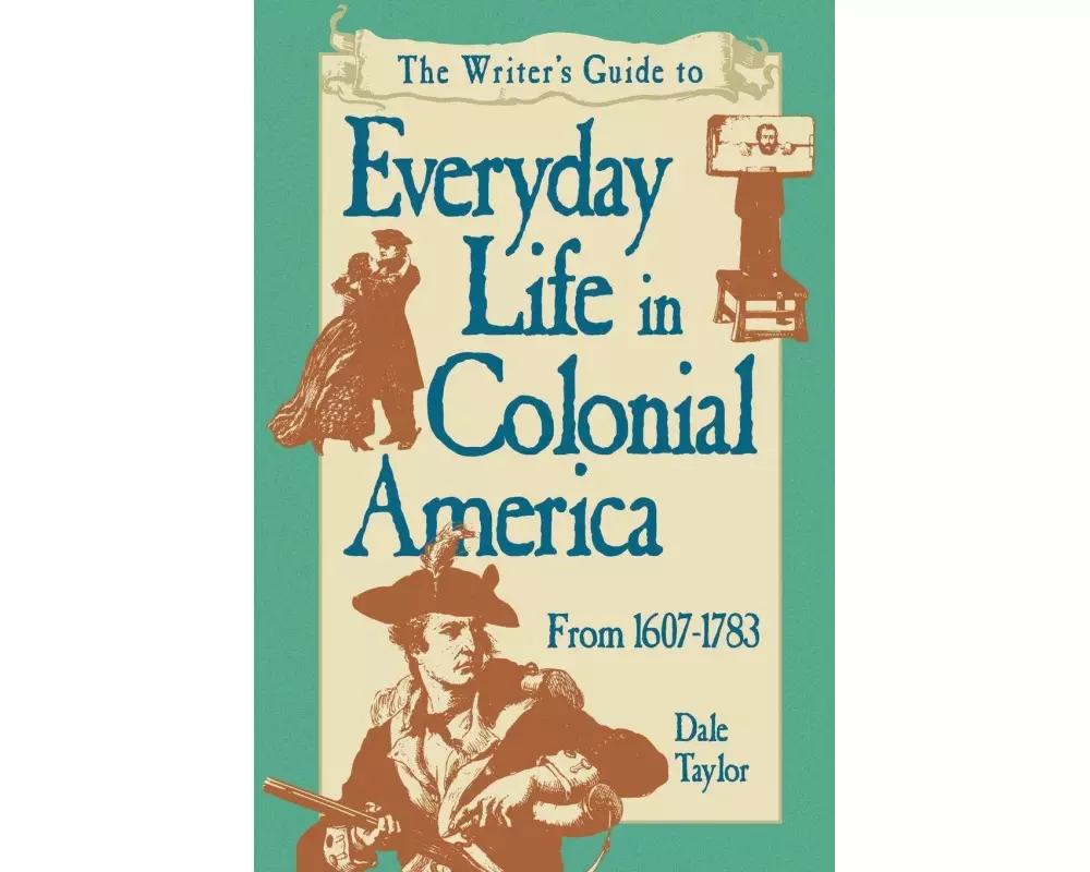 Writer's Guide To Everyday Life In Colonial America Pod Edition