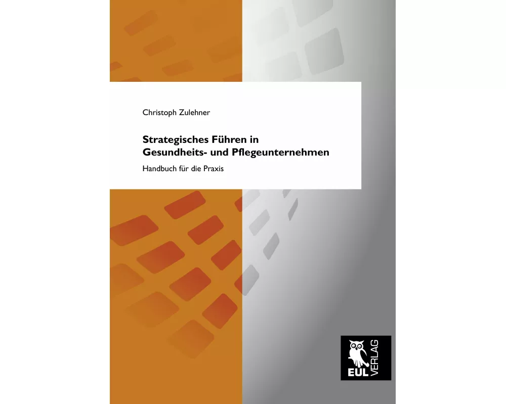 Strategisches Führen in Gesundheits- und Pflegeunternehmen