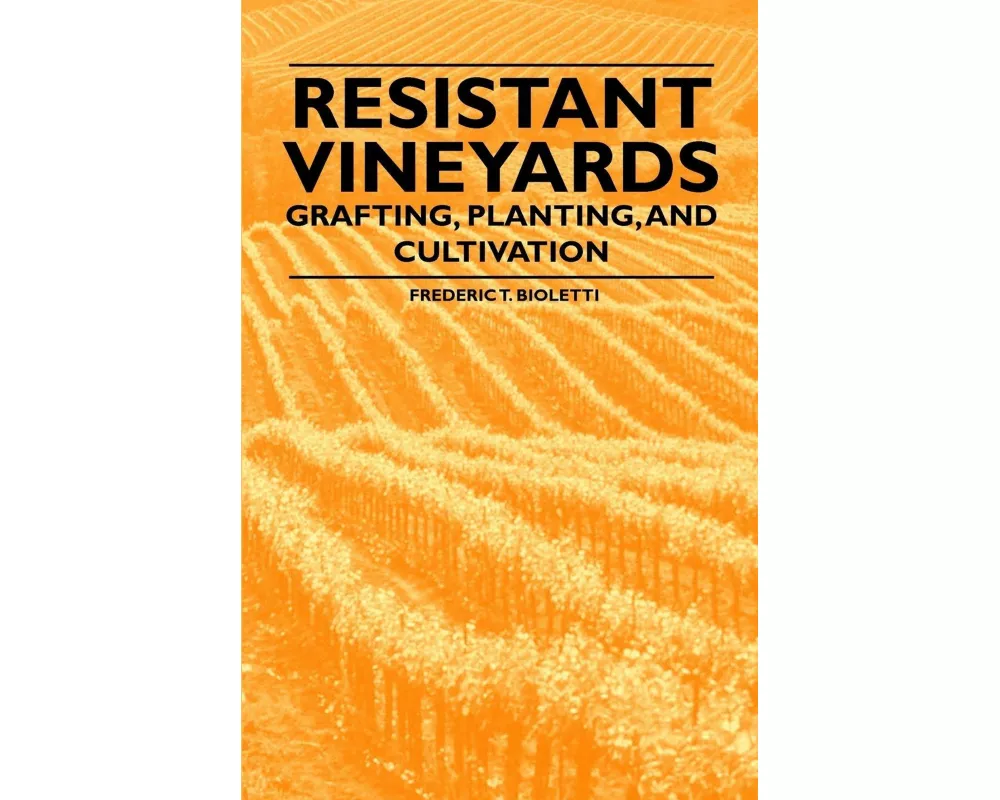 Resistant Vineyeards - Grafting, Planting, and Cultivation