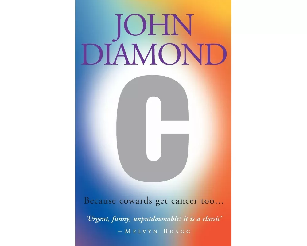 C: Because Cowards Get Cancer Too