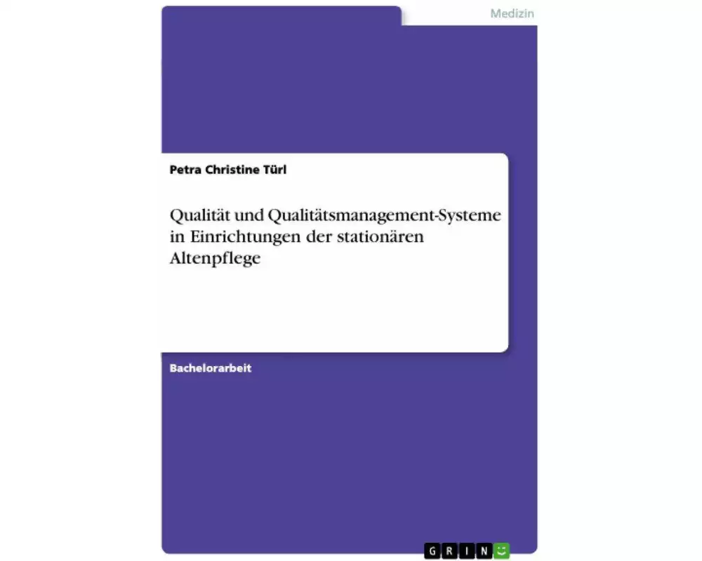 Qualität und Qualitätsmanagement-Systeme in Einrichtungen der stationären Altenpflege