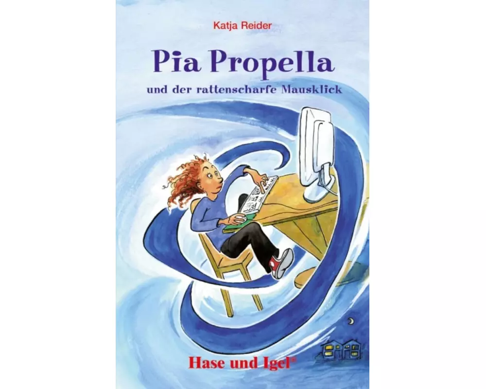 Pia Propella und der rattenscharfe Mausklick. Schulausgabe