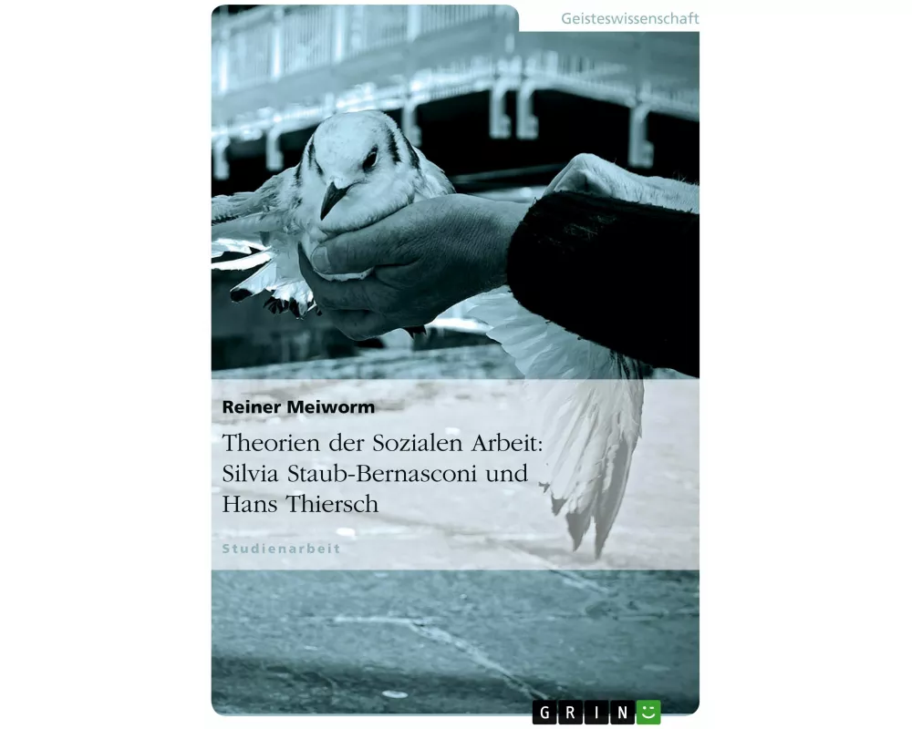 Theorien der Sozialen Arbeit: Silvia Staub-Bernasconi und Hans Thiersch