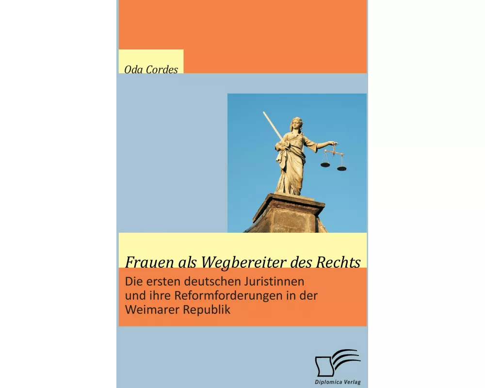 Frauen als Wegbereiter des Rechts: Die ersten deutschen Juristinnen und ihre Reformforderungen in der Weimarer Republik