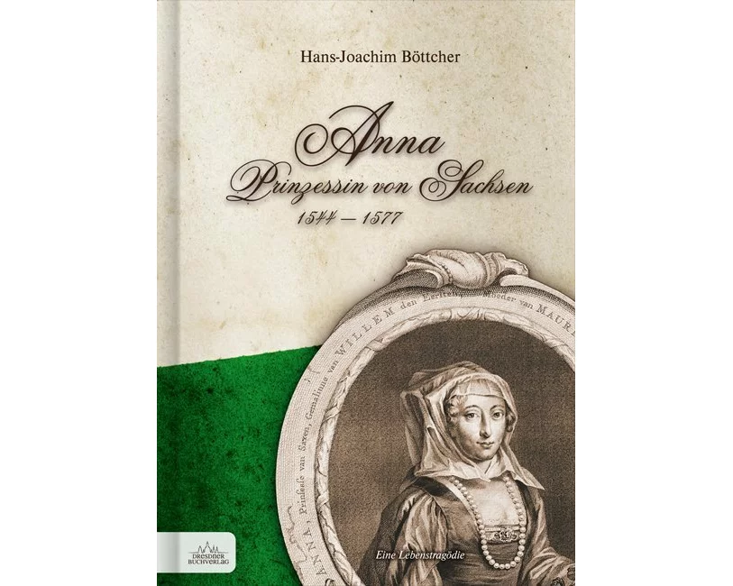 Anna Prinzessin von Sachsen 1544 - 1577