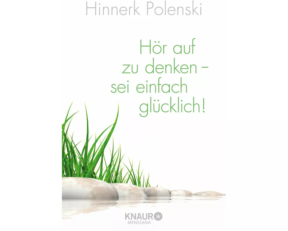 Hör auf zu denken, sei einfach glücklich