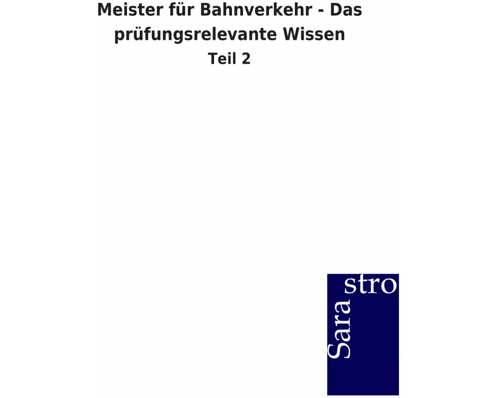 Meister für Bahnverkehr - Das prüfungsrelevante Wissen