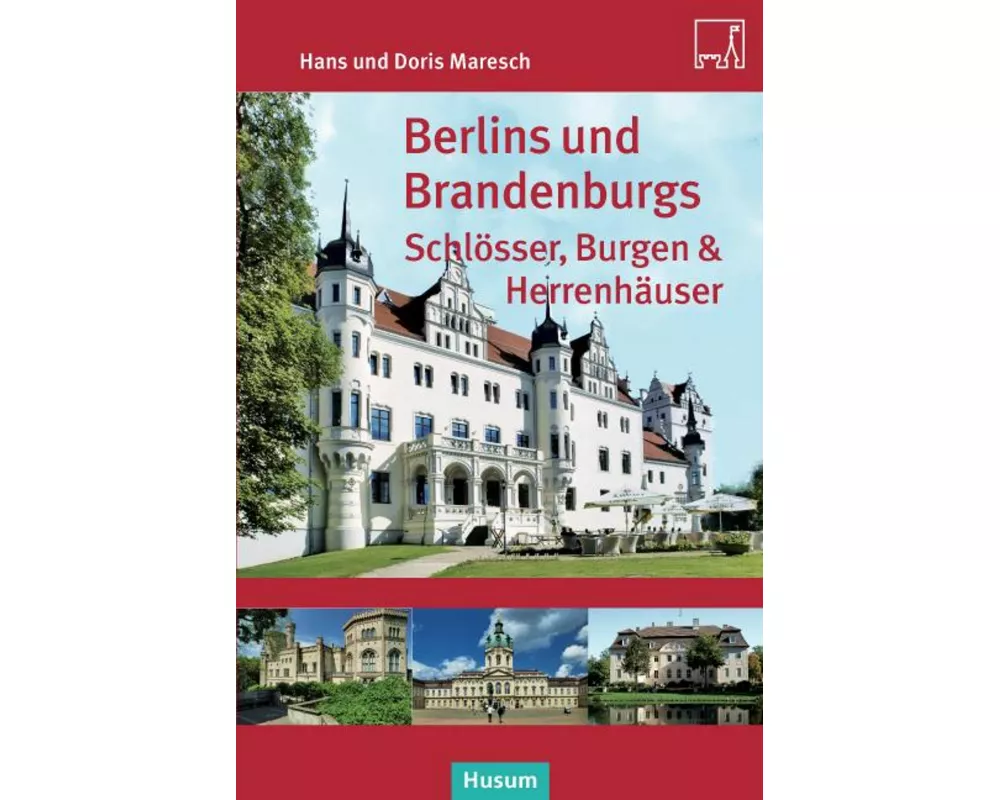 Berlins und Brandenburgs Schlösser, Burgen und Herrenhäuser