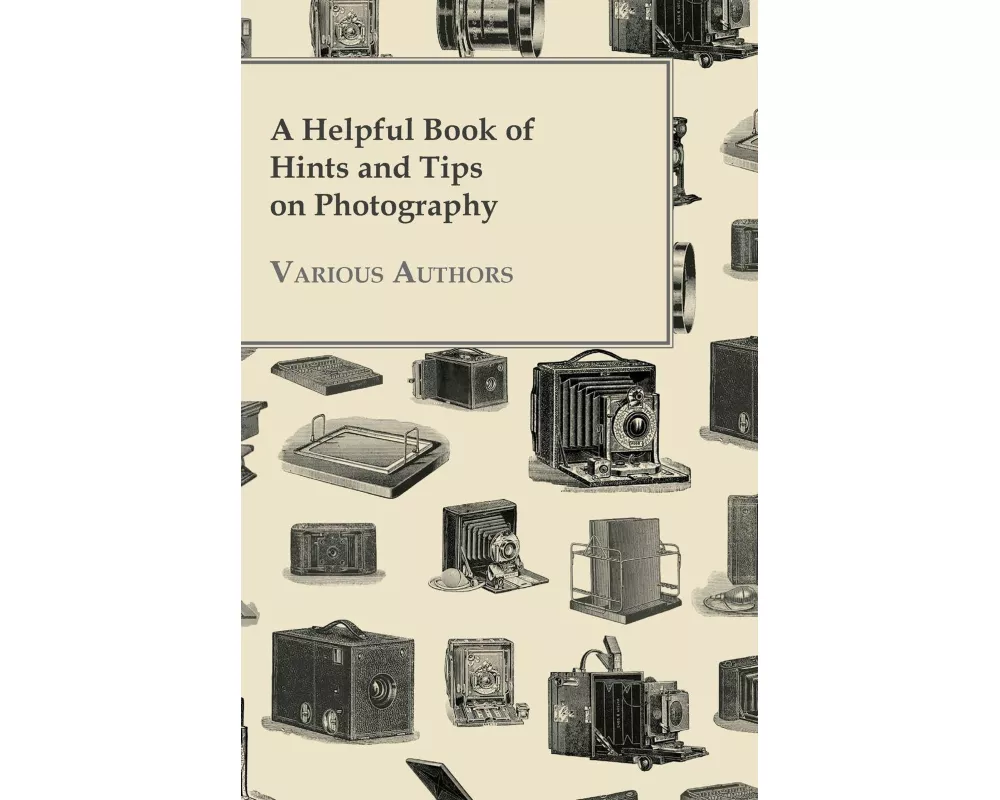 A Helpful Book of Hints and Tips on Photography