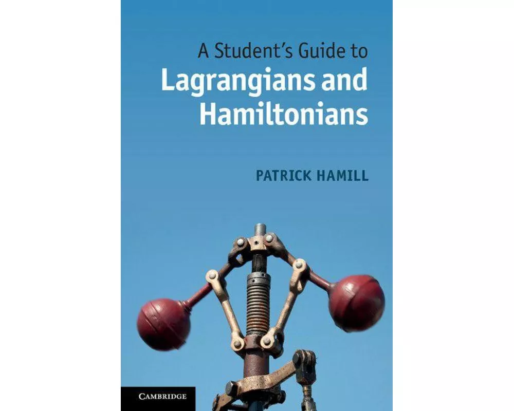 A Student's Guide to Lagrangians and Hamiltonians