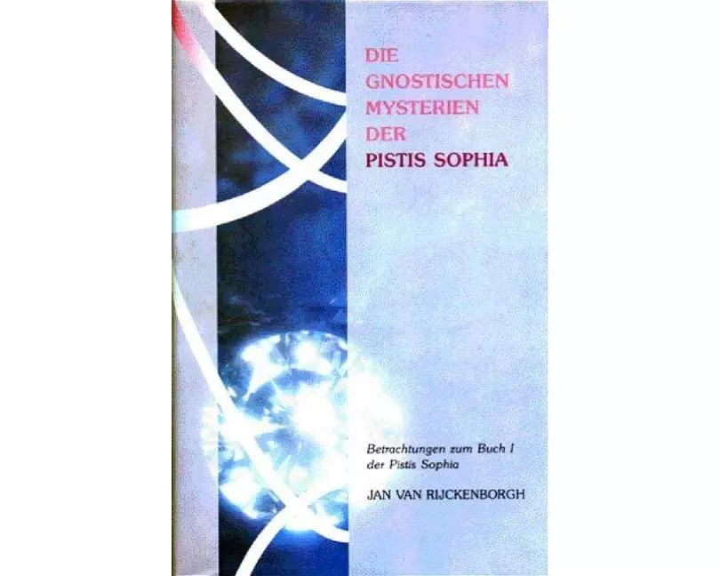 Die gnostischen Mysterien der Pistis Sophia