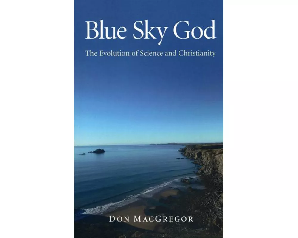 Blue Sky God - The Evolution of Science and Christianity