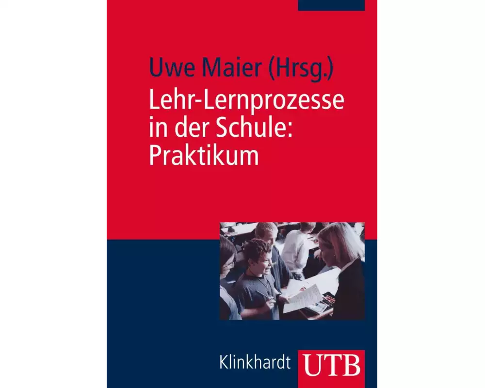 Lehr-Lernprozesse in der Schule: Praktikum