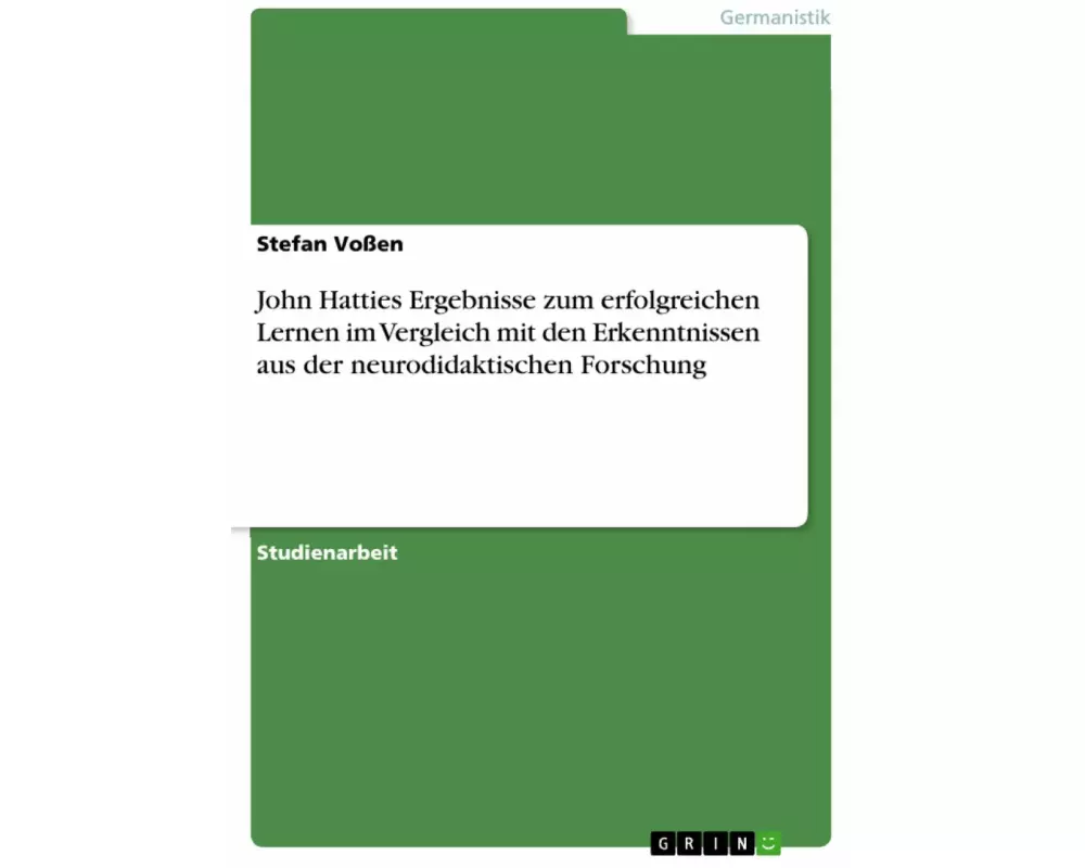John Hatties Ergebnisse zum erfolgreichen Lernen im Vergleich mit den Erkenntnissen aus der neurodidaktischen Forschung
