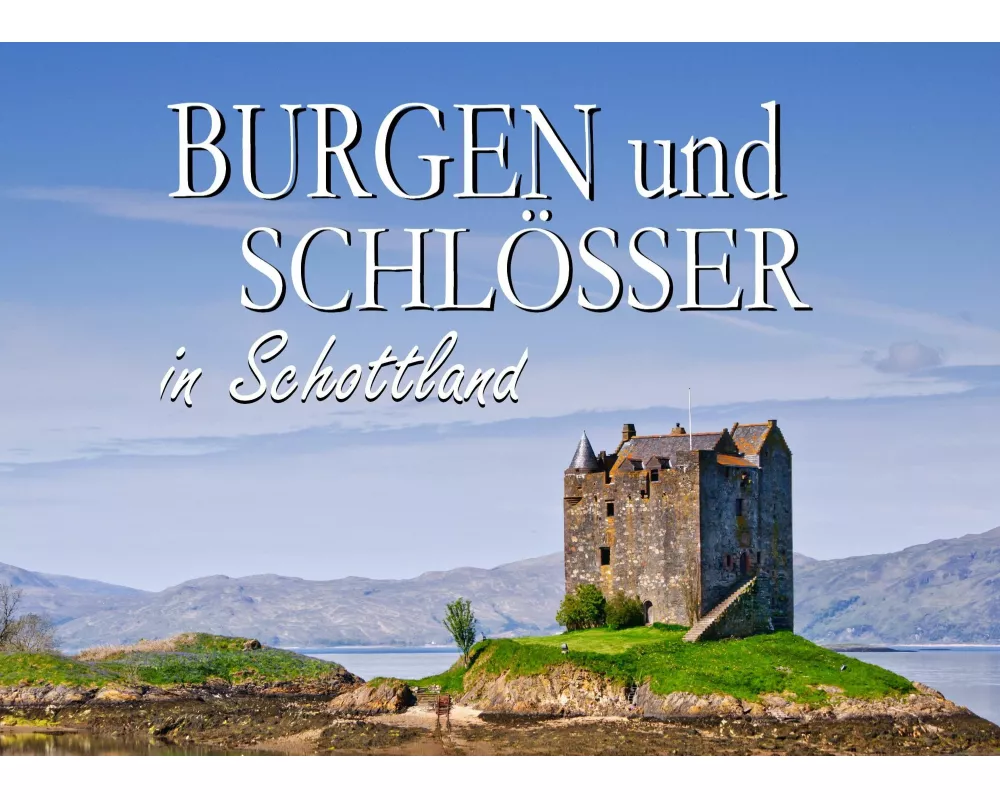 Burgen und Schlösser in Schottland - Ein Bildband