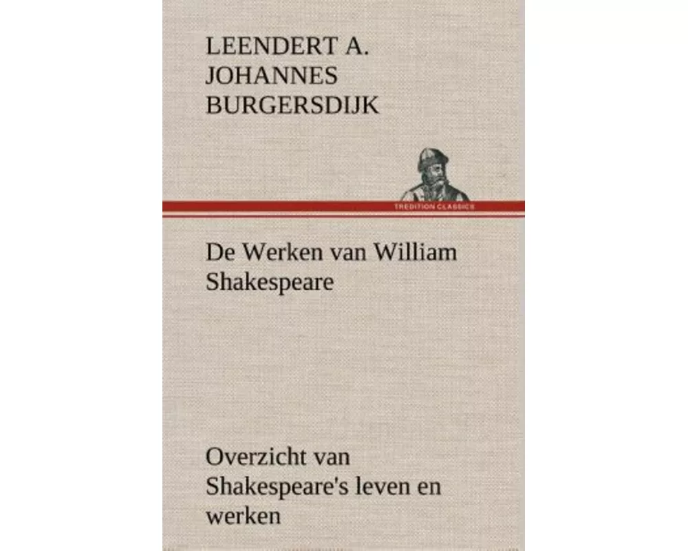 De Werken van William Shakespeare Overzicht van Shakespeare's leven en werken