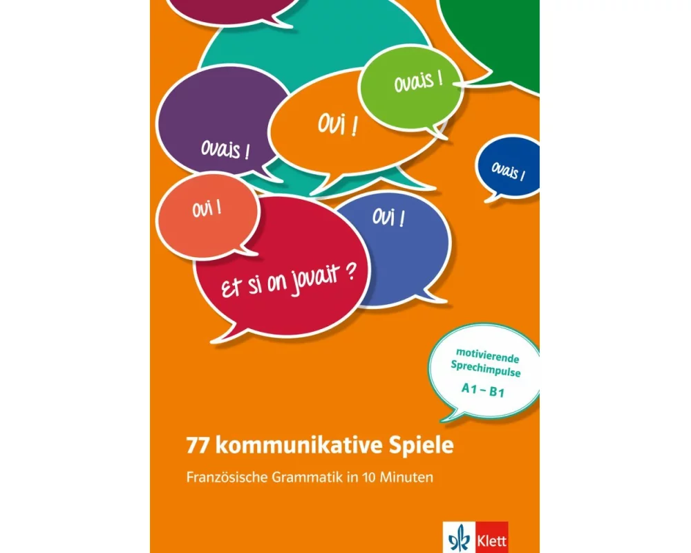 77 kommunikative Spiele: Französische Grammatik in 10 Minuten