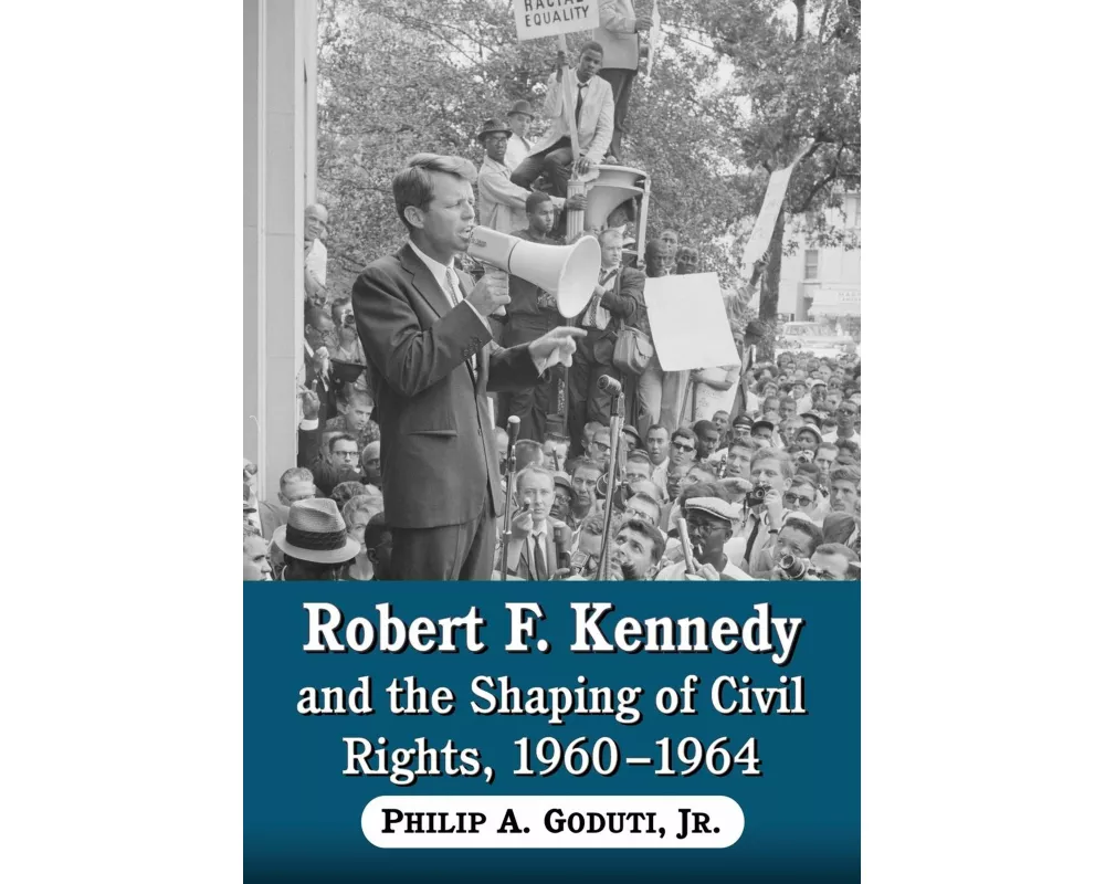 Robert F. Kennedy and the Shaping of Civil Rights, 1960-1964