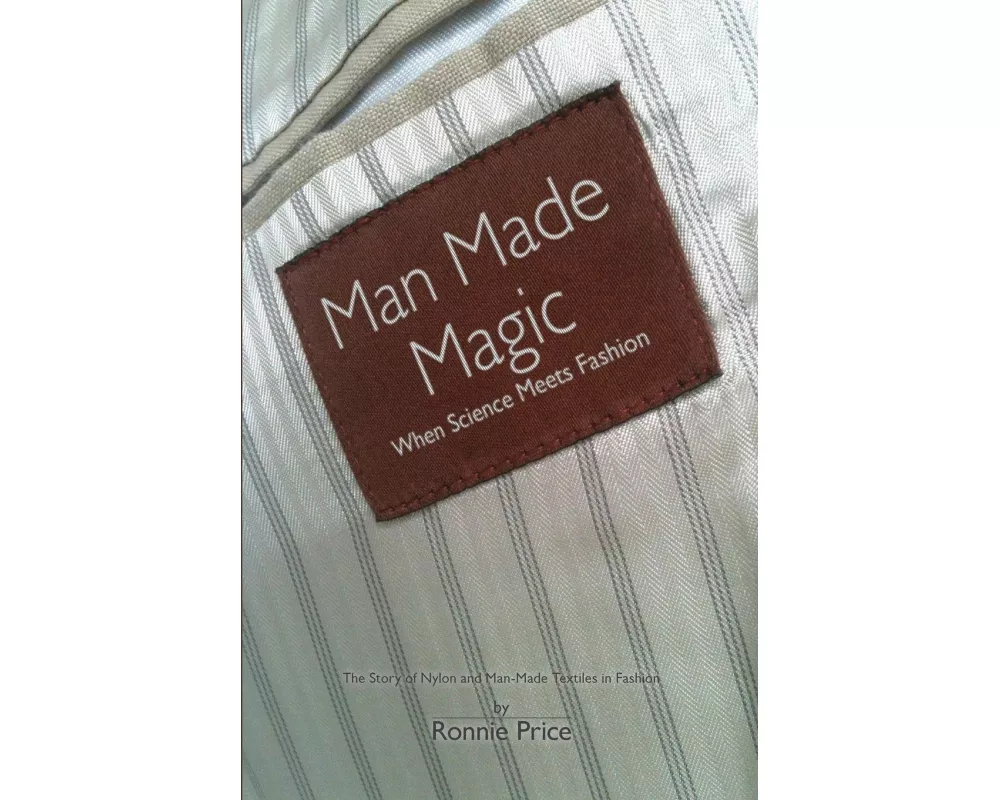 Man Made Magic - When Science Meets Fashion: The Story of Nylon and Man-made Textiles in Fashion