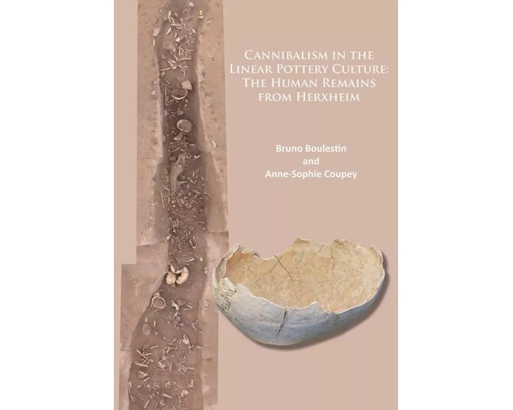 Cannibalism in the Linear Pottery Culture: the Human Remains from Herxheim