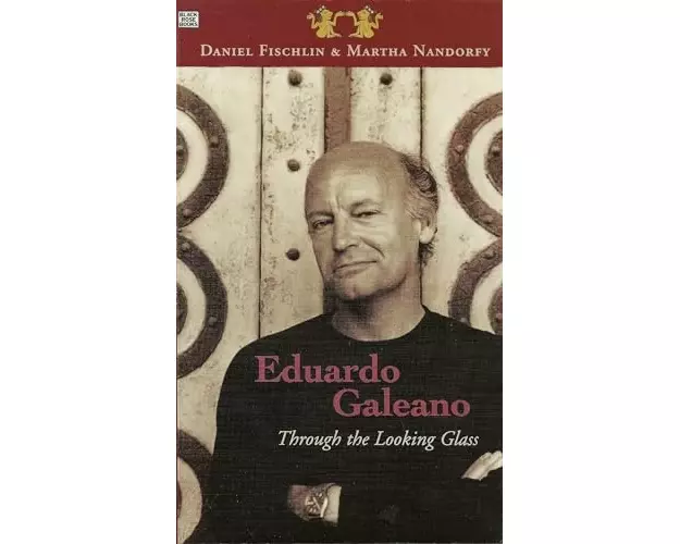 Eduardo Galeano: Through The Looking Glass – Through The Looking Glass