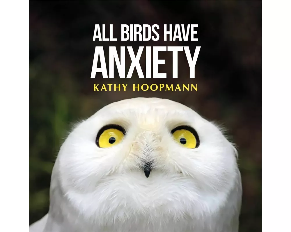 All Birds Have Anxiety