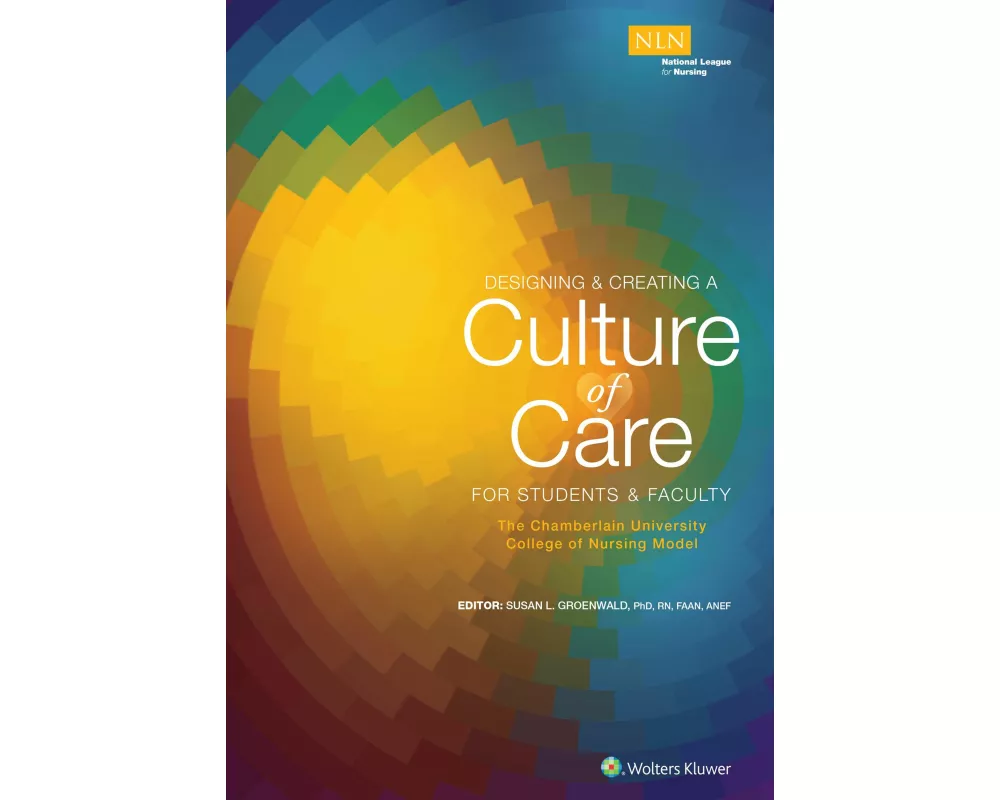Designing & Creating a Culture of Care for Students & Faculty: The Chamberlain University College of Nursing Model