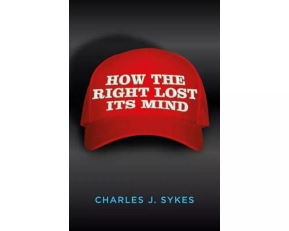How the Right Lost its Mind