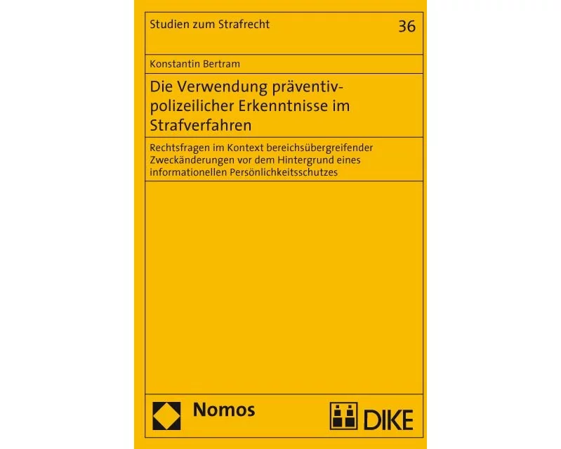 Die Verwendung präventiv-polizeilicher Erkenntnisse im Strafverfahren. Rechtsfragen im Kontext bereichsübergreifender Zweckänderungen vor dem Hintergr