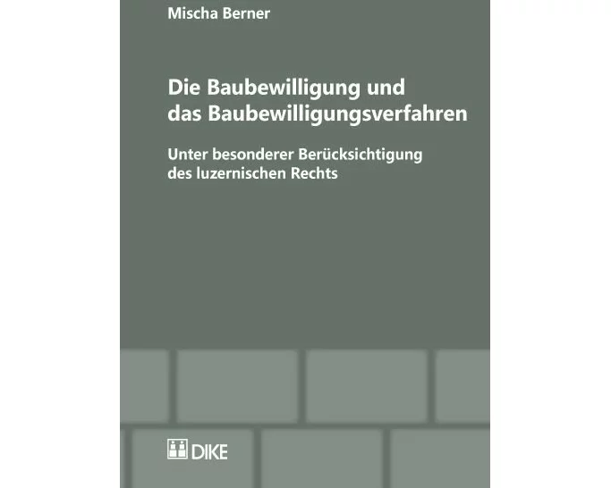 Die Baubewilligung und das Baubewilligungsverfahren