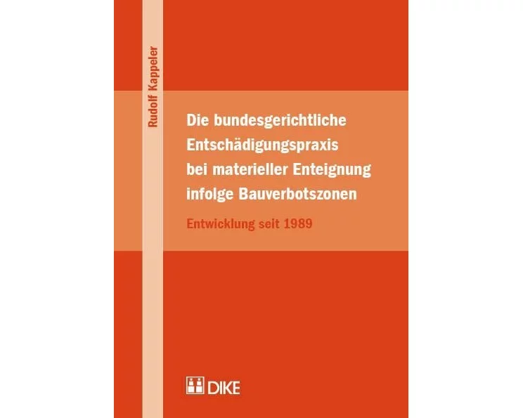 Die bundesgerichtliche Entschädigungspraxis bei materieller Enteignung infolge Bauverbotszonen