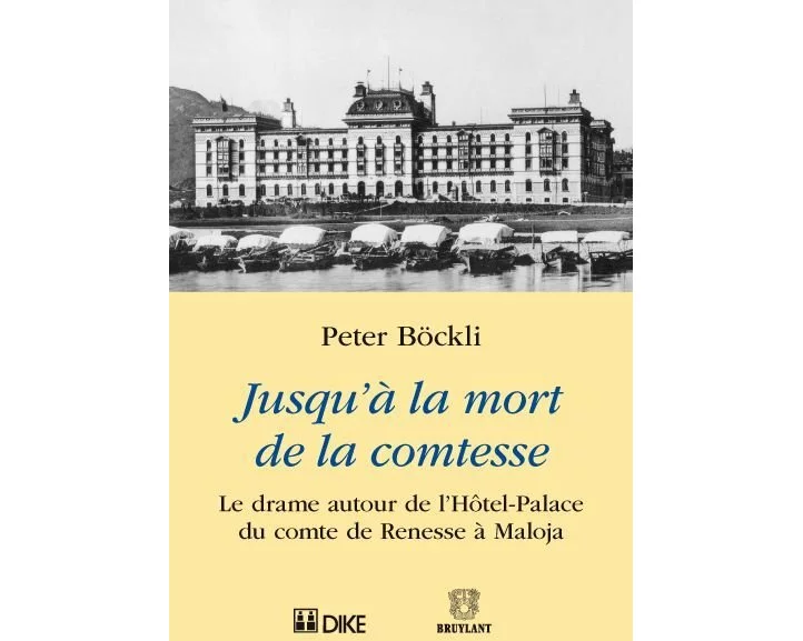 Jusqu'à la mort de la comtesse. Le drame autour de l’Hôtel-Palace du comte de Renesse à Maloja