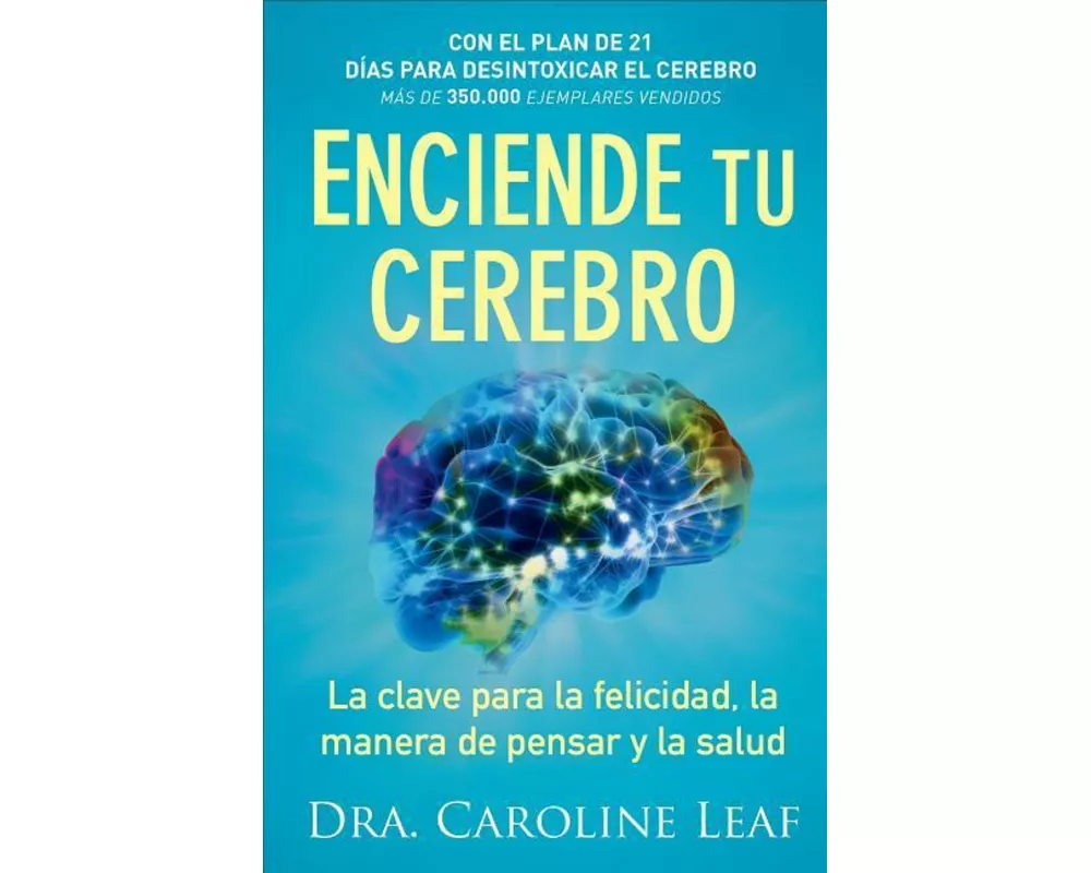 Enciende tu cerebro – La clave para la felicidad, la manera de pensar y la salud