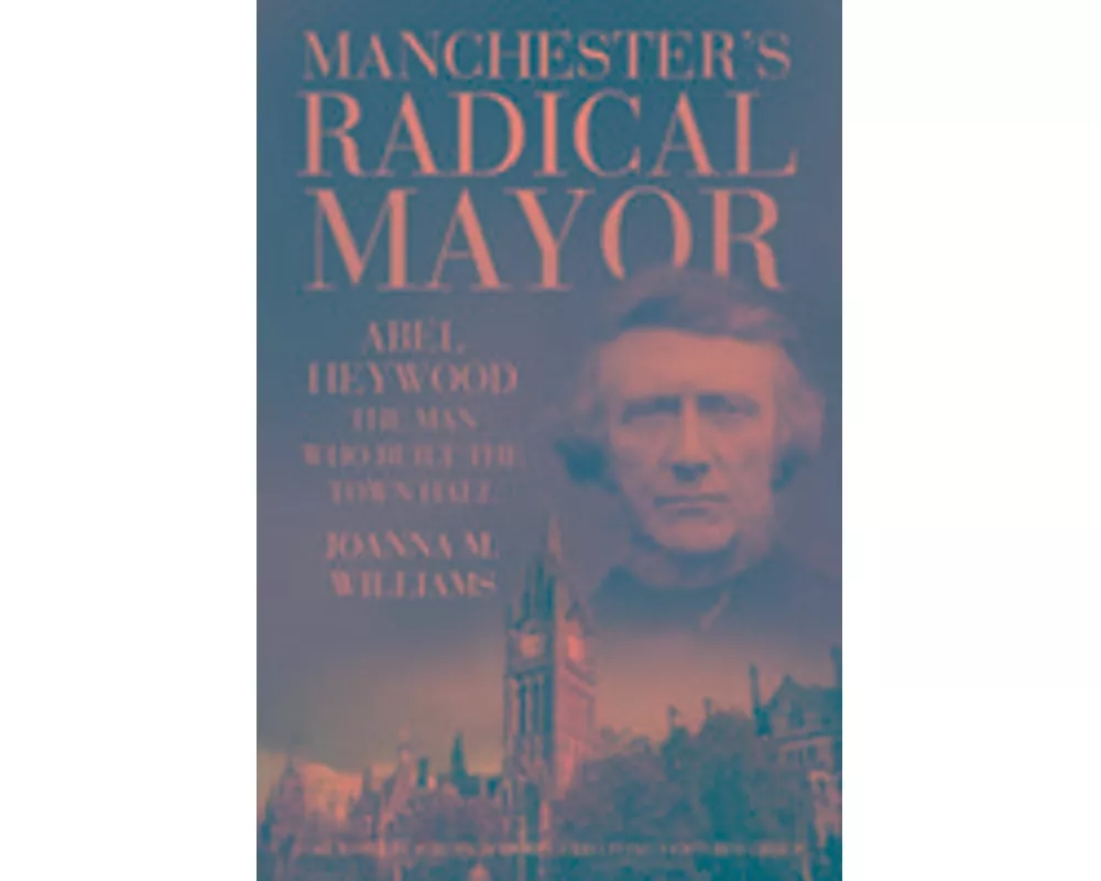 Manchester's Radical Mayor