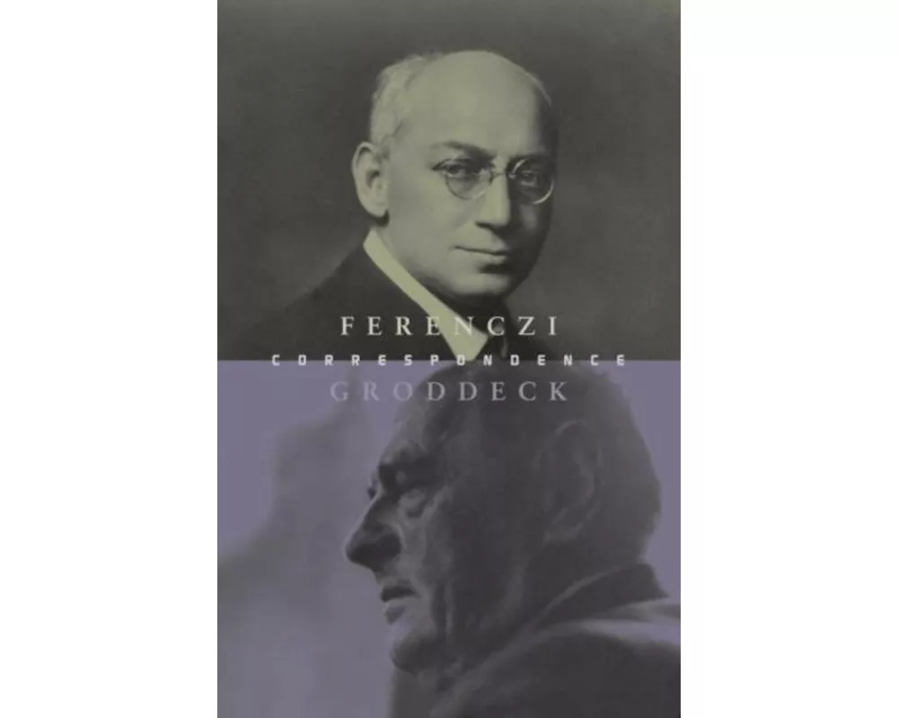 The Ferenczi-Groddeck Letters, 1921-1933