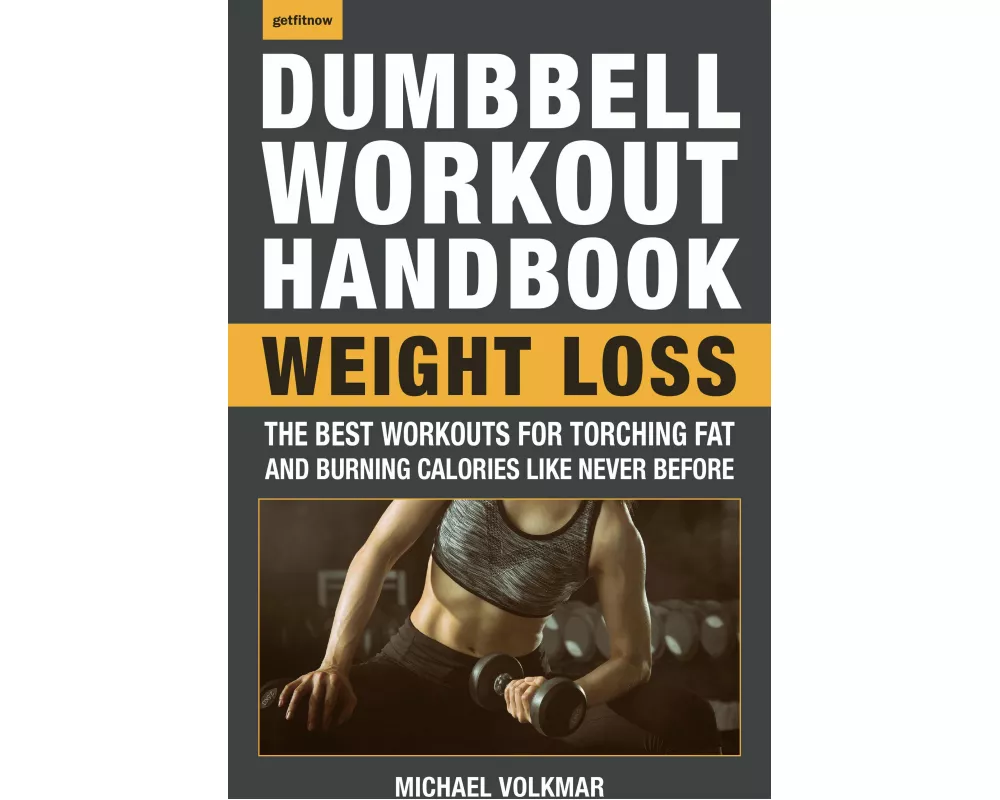 The Dumbbell Workout Handbook: Weight Loss