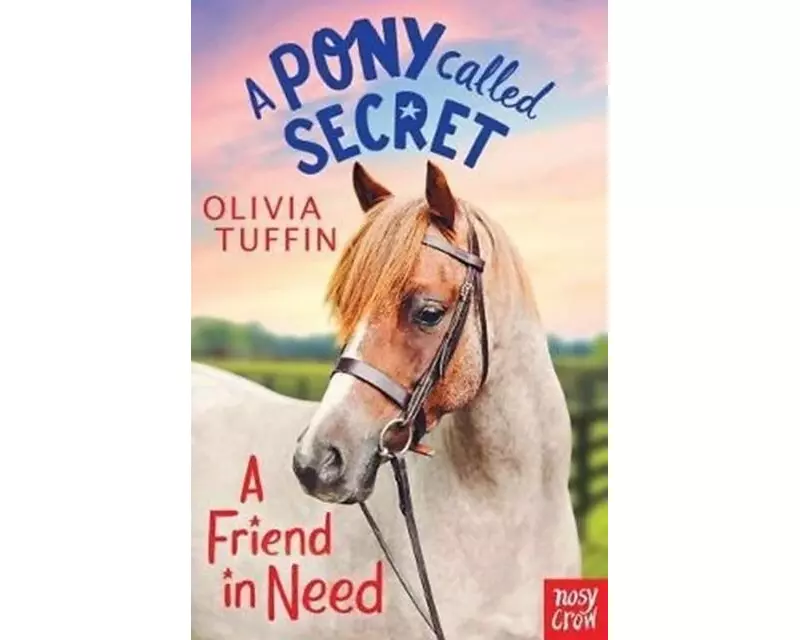 A Pony Called Secret: A Friend In Need
