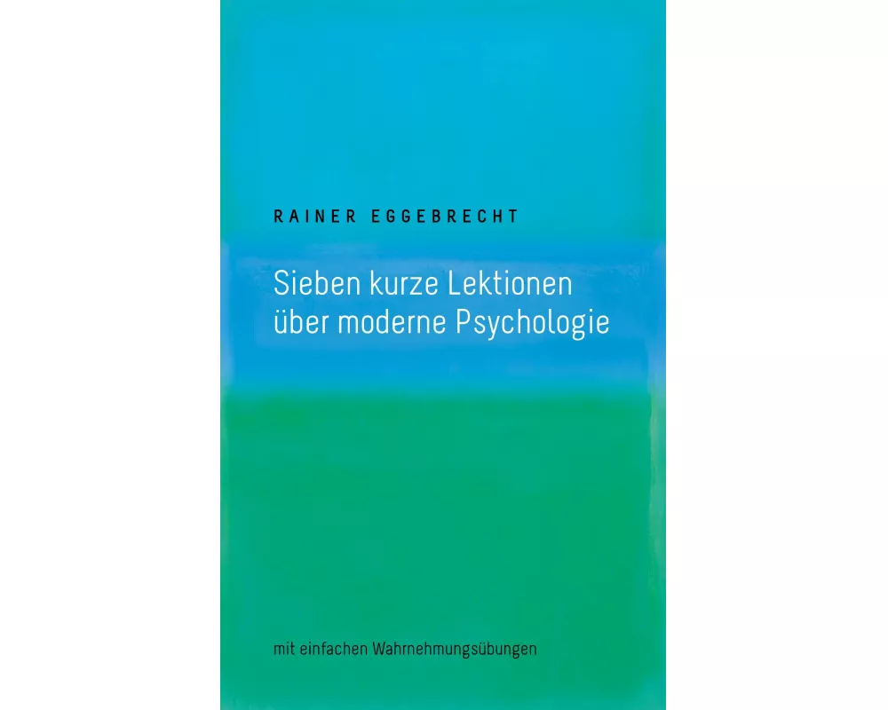 Sieben kurze Lektionen über moderne Psychologie