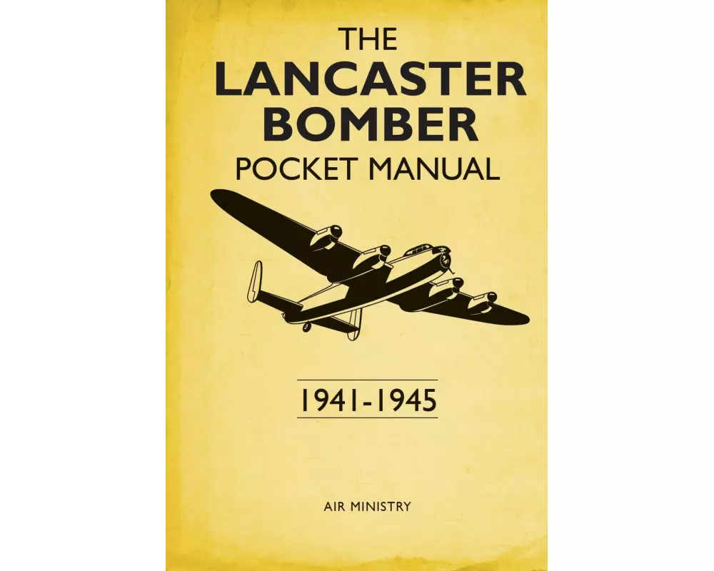 The Lancaster Bomber Pocket Manual